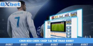 choi-keo-cuoc-chap-tai-the-thao-8xbet